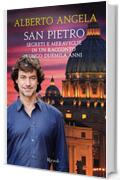 San Pietro: Segreti e meraviglie in un racconto lungo duemila anni