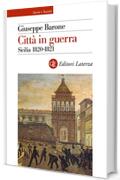 Citt&agrave; in guerra: Sicilia 1820-1821