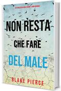 Non resta che fare del male (Un thriller di Adele Sharp&mdash;Libro Quindici)