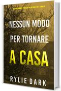 Nessun modo per tornare a casa (Un emozionante thriller FBI di Carly See&mdash;Libro 3)