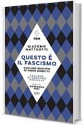 Questo &egrave; il fascismo: Con uno scritto di Piero Gobetti