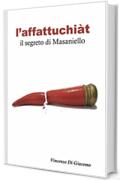 l'affattuchi&agrave;t: il segreto di Masaniello