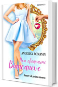Non chiamarmi Biancaneve : Amore al primo morso