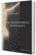 Piccoli frammenti di infelicit&agrave;