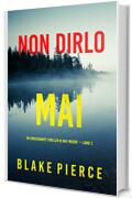 Non dirlo mai (Un emozionante thriller di May Moore &mdash; Libro 2)