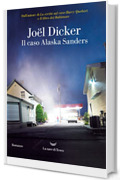 Il caso Alaska Sanders (Marcus Goldman Vol. 3)