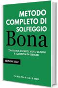 Bona - Metodo Completo di Solfeggio: con Teoria, Esercizi, Video Lezioni e Soluzioni di Esercizi (Edizione 2022)