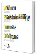 When Sustainability meets Culture: Quando la cultura incontra la sostenibilit&agrave;