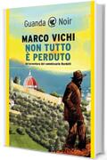 Non tutto &egrave; perduto: (serie del commissario Bordelli)