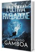L&rsquo;ULTIMA RIVELAZIONE (Le avventure di Ulises Vidal Vol. 3)
