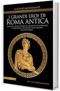 I grandi eroi di Roma antica