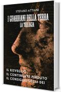 I GUARDIANI DELLA TERRA: TRILOGIA