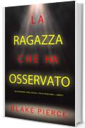 La ragazza che ha osservato (Un Suspense Thriller dell'FBI di Paige King &mdash; Libro 6)