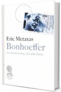 Bonhoeffer. La vita del teologo che sfid&ograve; Hitler