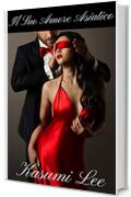 Il Suo Amore Asiatico: Una Romantica Storia Erotica Di Adulterio Interrazziale Tra Un Uomo Bianco E Una Donna Asiatica (La Sua Donna Asiatica Vol. 2)