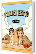L&rsquo;Antico Egitto Per Bambini: Libro per conoscere gli antichi egizi, i faraoni, le piramidi, la mitologia egizia... e molto altro! (Libri educativi per bambini)