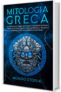 MITOLOGIA GRECA: I miti greci dai tortuosi sentieri del monte olimpo agli eroi dall&rsquo;eterno fascino. Esplora la pi&ugrave; grande raccolta di leggende senza tempo che hanno reso grande l&rsquo;Antica Grecia.