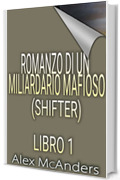 Romanzo di un miliardario mafioso (Shifter)