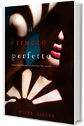 Il Trucco Perfetto (Un emozionante thriller psicologico di Jessie Hunt&mdash;Libro Venticinque)