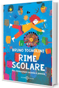 Rime scolare: Per rimescolare scuola e poesia