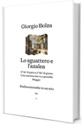 Lo sguattero e l'azalea: con Il &ldquo;do&rdquo; di petto e il &ldquo;do&rdquo; di grazia, Una marsina che va a pennello, Maggio - Radiocommedie in un atto (1945)