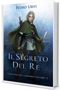 Il Segreto del Re: (Il Sentiero del Guardaboschi Vol. 2)