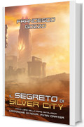 Il Segreto di Silver City (Cronache di Nova: Ryan Carter Vol. 1)
