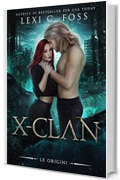 X-Clan: Le Origini: Un Romanzo Paranormale sui Lupi Mannari (La serie X-Clan Vol. 1)