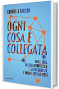 Ogni cosa &egrave; collegata: Pauli, Jung, la fisica quantistica, la sincronicit&agrave;, l'amore e tutto il resto