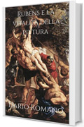 Rubens e la vitalit&agrave; della pittura (L'arte del Barocco e Rococ&ograve; Vol. 5)