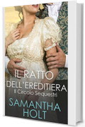 IL RATTO DELL&rsquo;EREDITIERA (Il Circolo Sequestri Vol. 2)