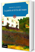La patria al di l&agrave; del mare