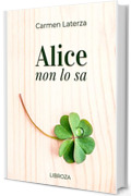 Alice non lo sa