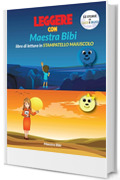LEGGERE CON MAESTRA BIBI. Libro di lettura in STAMPATELLO MAIUSCOLO: LE STORIE DI LUCE E BUIO (I libri di Maestra Bibi)