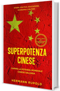 Superpotenza cinese - Capire la potenza mondiale cinese dall'Asia: Storia, politica, educazione, economia e militari (superpotenze globali)