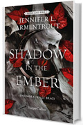 A Shadow in the Ember. Un&rsquo;ombra fra le braci (Flesh and Fire Vol. 1)