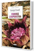 Fiorir&agrave; l'aspidistra: Ediz. integrale (Grandi classici)