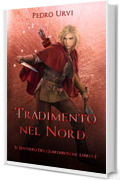 Tradimento nel Nord: (Il Sentiero del Guardaboschi Vol. 4)