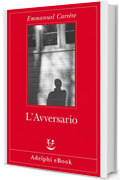L'Avversario (Opere di Emmanuel Carr&egrave;re Vol. 2)