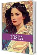Tosca: Storia romanzata dell&rsquo;opera "Tosca" di Giacomo Puccini - Audiolibro incluso (L'amore &egrave; un dardo)