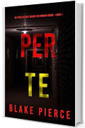 Per te (Un thriller dell&rsquo;agente FBI Morgan Cross &ndash; Libro 1)