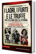 I ladri, i furti e le truffe pi&ugrave; celebri della storia