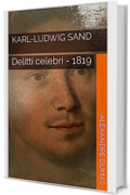 KARL-LUDWIG SAND : Delitti celebri - 1819