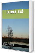 La luna e i fal&ograve;
