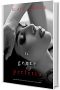 La Gente Perfetta (Un emozionante thriller psicologico di Jessie Hunt&mdash;Libro Ventisette)