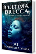l'Ultima Drecca # 3: I Guardiani dell'Equilibrio