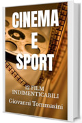CINEMA E SPORT: 12 FILM INDIMENTICABILI (STORIE VERE OFFLINE. Libri e Ebooks da due piattaforme social dimenticate. L'Altro e la Realt&agrave;. Vol. 14)
