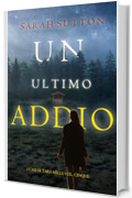 Un Ultimo Addio (I casi di Tara Mills Vol. Cinque)