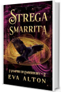 Strega Smarrita: Un Romanzo di Streghe e Vampiri (I Vampiri di Emberbury Vol. 2)