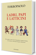 Ladri, papi e latticini: Per capire com'&egrave; che l'umanit&agrave; &egrave; sopravvissuta a se stessa e ritrovare la pace interiore